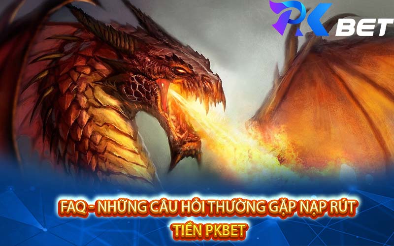 Hướng Dẫn Nạp Rút Tiền PKbet