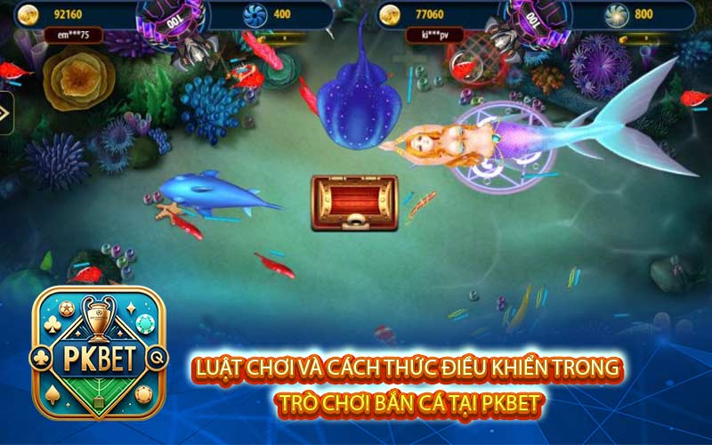 Bắn Cá Pkbet - Hướng Dẫn Cách Chơi Hiệu Quả Nhất