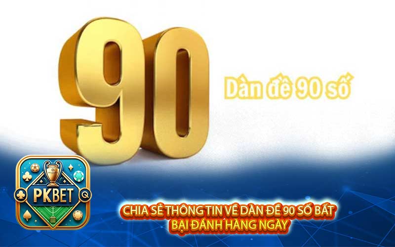 Dàn Đề 90 Số Bất Bại Đánh Hàng Ngày Chuẩn 99% Từ Cao Thủ