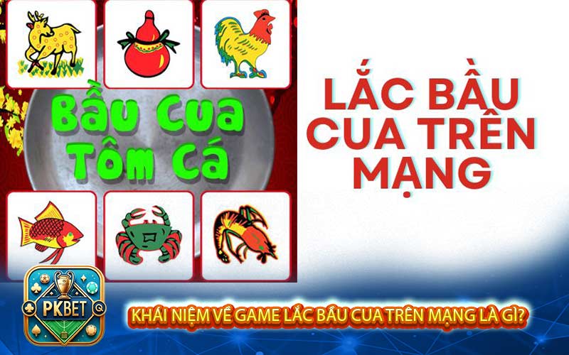 Hướng Dẫn Tân Thủ Cách Chơi Lắc Bầu Cua Trên Mạng Chuẩn Nhất
