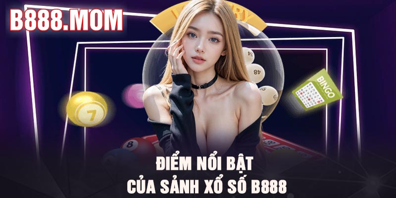 Xổ Số B888 – Trải Nghiệm Lô Đề Hấp Dẫn, Thử Vận May
