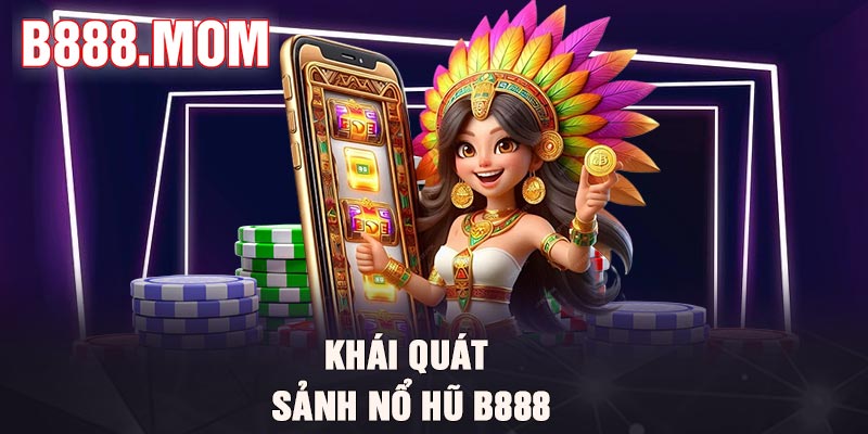 Nổ Hũ B888 – Quay Hũ Trực Tuyến Rinh Thưởng Khủng
