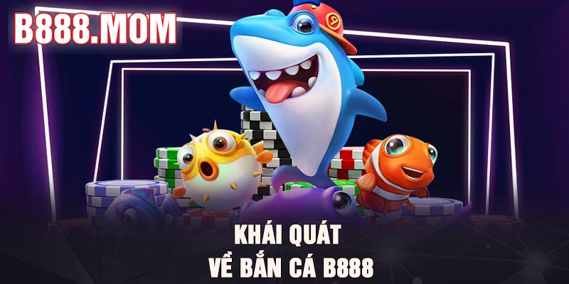 Bắn Cá B888 – Top 6 Trò Chơi Hot Nhất Năm 2026