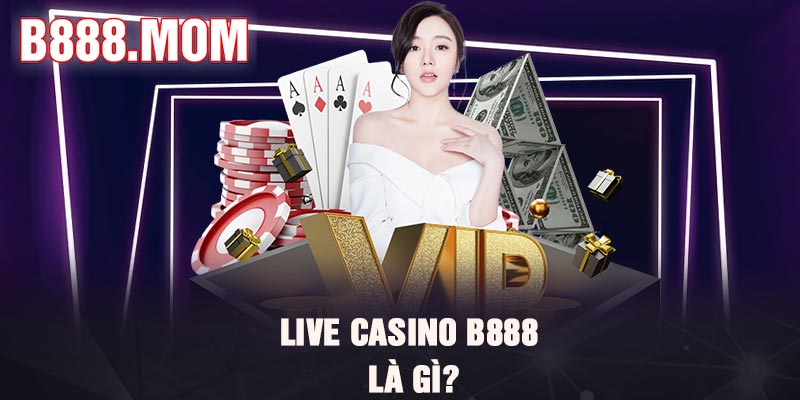 Casino B888 – Thiên Đường Giải Trí Ai Cũng Thích Mê