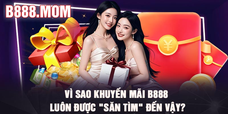 Khuyến Mãi B888 – Vô Vàn Chương Trình Tri Ân Siêu Khủng