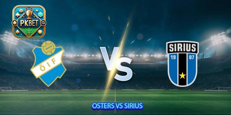 Osters vs Sirius, 22h30 ngày 28/6: Cuộc chiến sinh tồn giữa hai đội cùng khổ