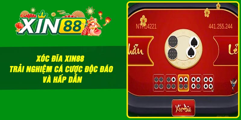 Xóc Đĩa Xin88 – Trải Nghiệm Cá Cược Độc Đáo Và Hấp Dẫn
