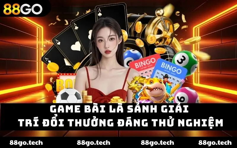 Game Bài 88GO Có Trò Chơi Chất Lượng, Trải Nghiệm Hiện Đại