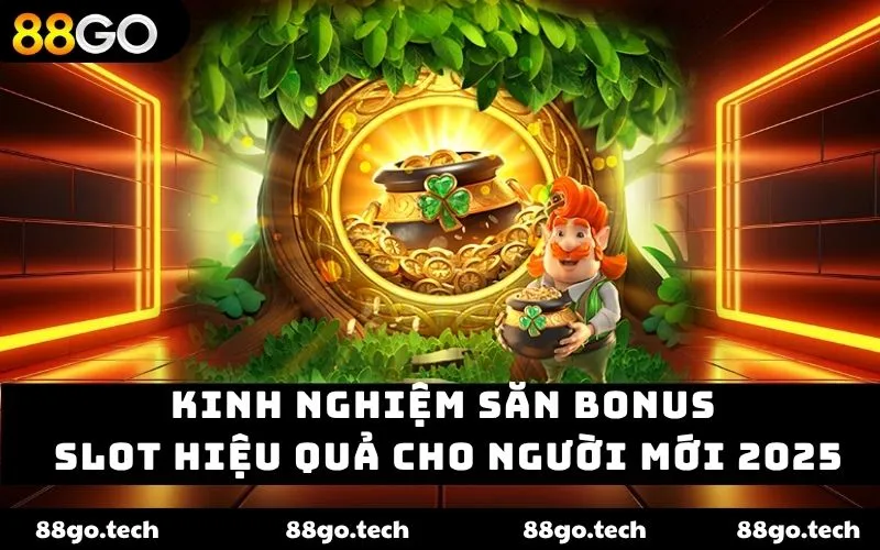 Kinh Nghiệm Săn Bonus Slot Hiệu Quả Cho Người Mới 2026