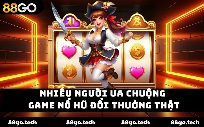 Game nổ hũ đổi thưởng thật – Trải nghiệm đỉnh cao tại 88GO
