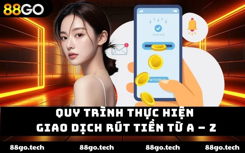 Rút Tiền 88GO – Trải Nghiệm Mượt Mà Không Sợ Gián Đoạn Rút Tiền 88GO – Trải Nghiệm Mượt Mà Không Sợ Gián Đoạn