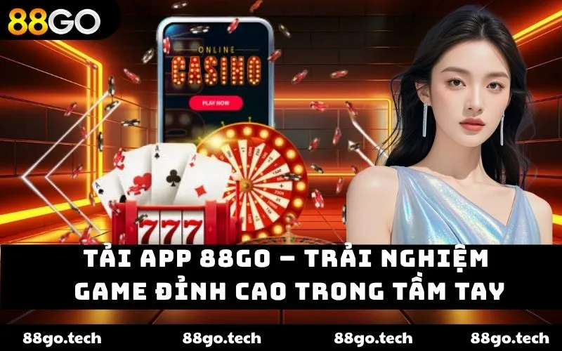 Tải App 88go – Trải Nghiệm Game Đỉnh Cao Trong Tầm Tay