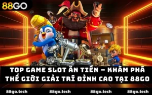 Nổ Hũ 88GO - Tổng Hợp 3 Sảnh Cược Hot Nhất Hệ Thống 2026
