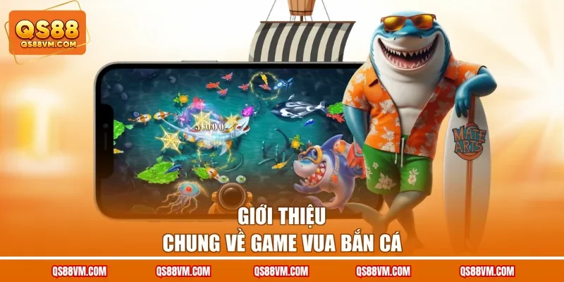 Vua Bắn Cá - Trải Nghiệm Game Săn Thưởng Chất Lượng Tại QS88