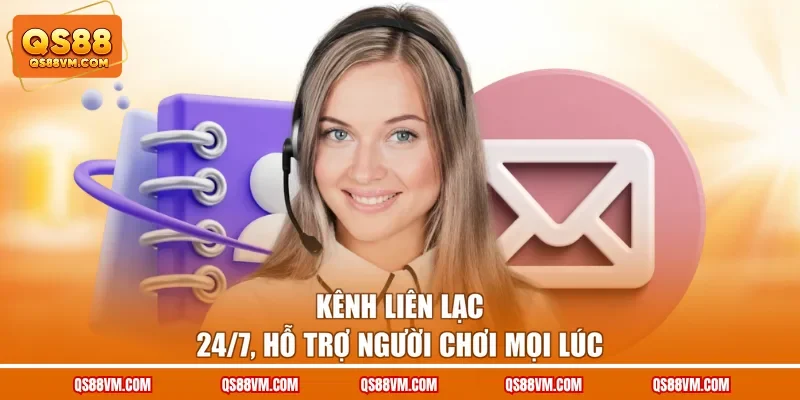 Liên Hệ Hỗ Trợ QS88 - Giải Đáp Xử Lý Mọi Vấn Đề 24/7