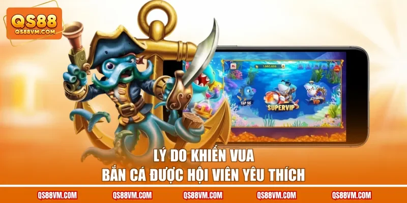 Vua Bắn Cá - Trải Nghiệm Game Săn Thưởng Chất Lượng Tại QS88