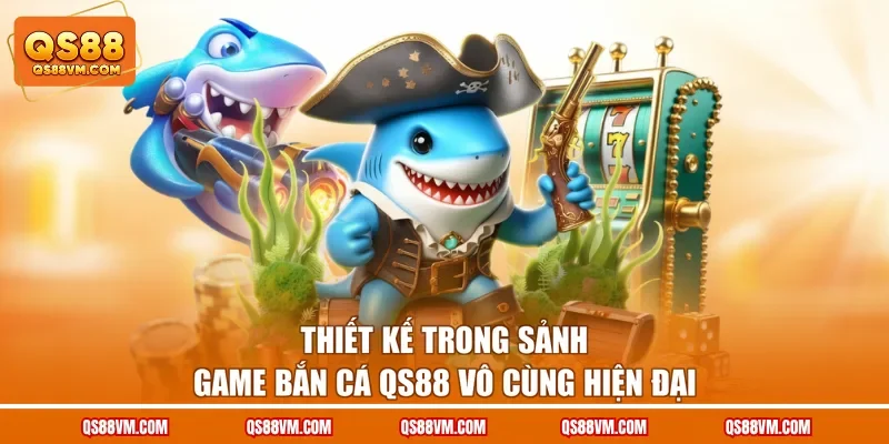 Bắn Cá QS88 - Khám Phá Thế Giới Đại Dương Sôi Động