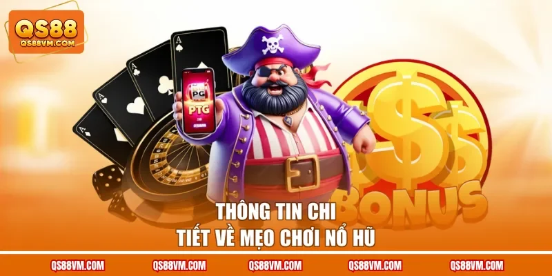 Mẹo Chơi Nổ Hũ - Top 6 Bí Kíp Dễ Săn Jackpot Khủng Tại QS88