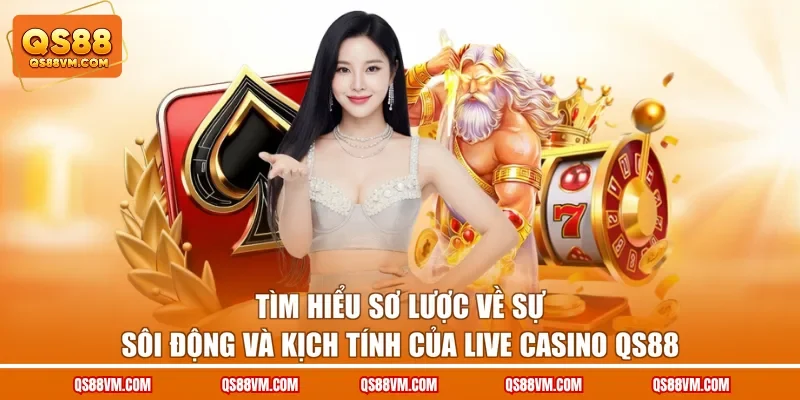 Live Casino QS88 - Điểm Đến Giải Trí Đổi Thưởng Đẳng Cấp