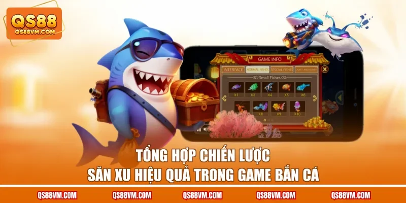 Bắn Cá Ăn Xu Và Những Bí Kíp Săn Thưởng Hữu Ích Tại QS88
