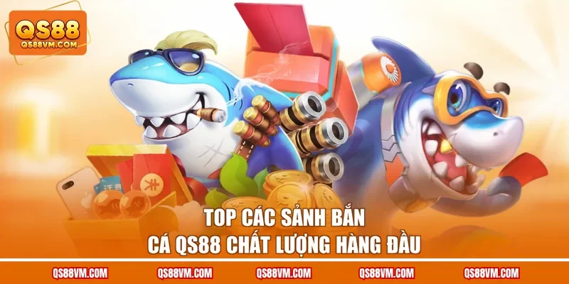 Bắn Cá QS88 - Khám Phá Thế Giới Đại Dương Sôi Động